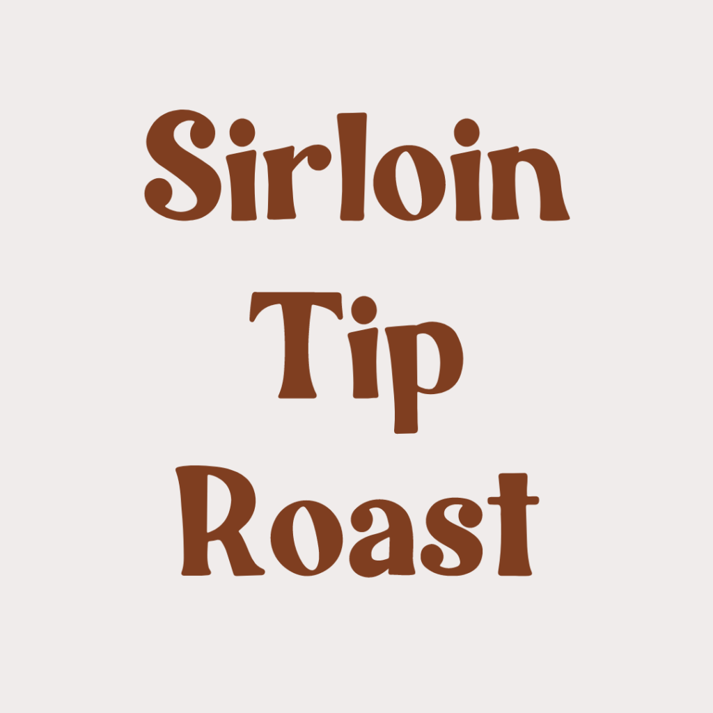 Sirloin Tip Roast from Prairie Raised Beef, locally raised beef from your farmer friends located in Sauk Prairie, Wisconsin