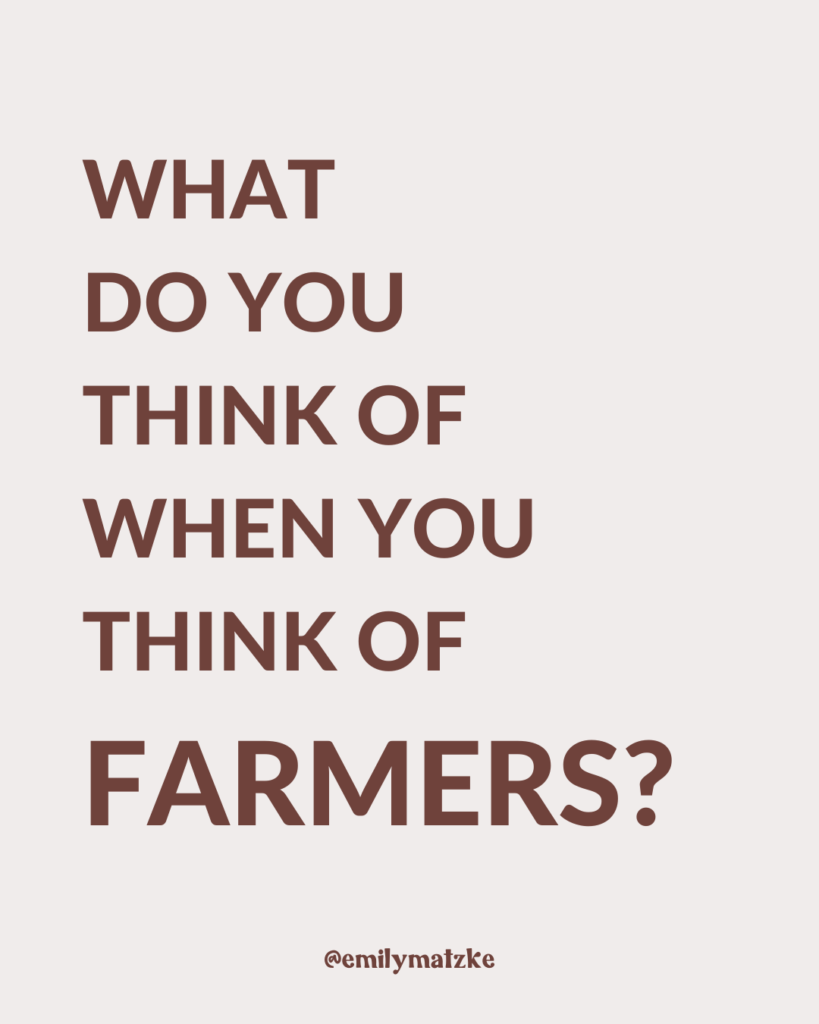 What do you think of when you think of farmers?